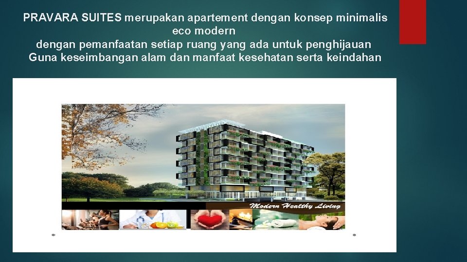 PRAVARA SUITES merupakan apartement dengan konsep minimalis eco modern dengan pemanfaatan setiap ruang yang