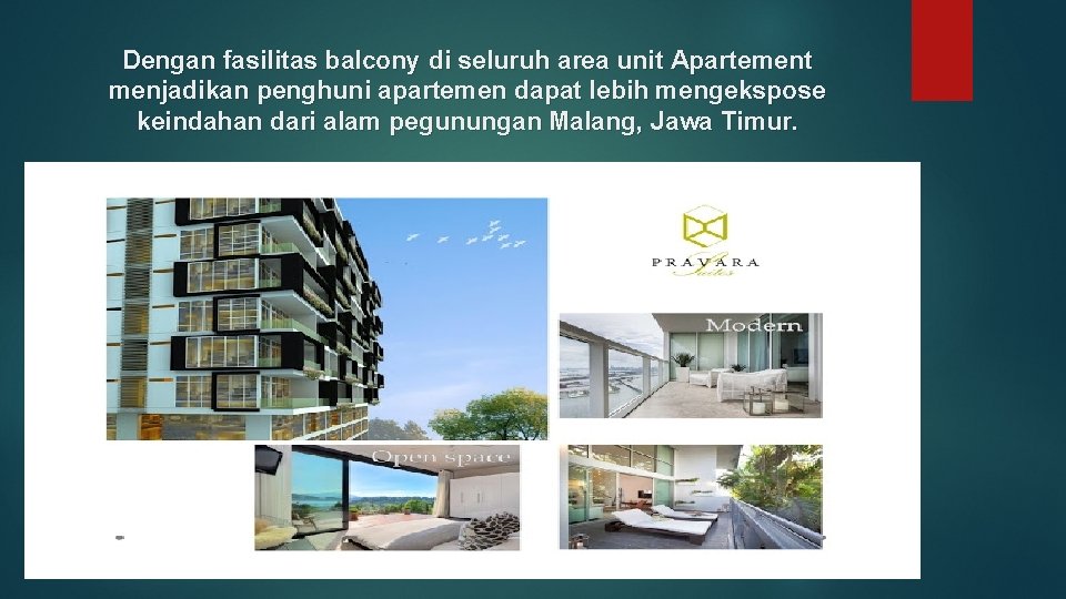 Dengan fasilitas balcony di seluruh area unit Apartement menjadikan penghuni apartemen dapat lebih mengekspose