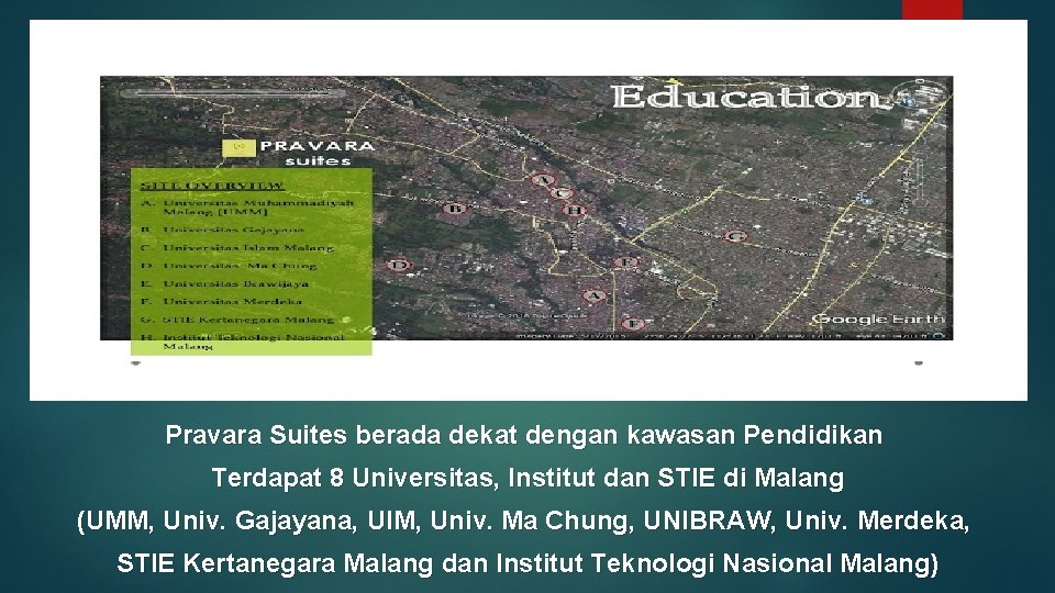 Pravara Suites berada dekat dengan kawasan Pendidikan Terdapat 8 Universitas, Institut dan STIE di