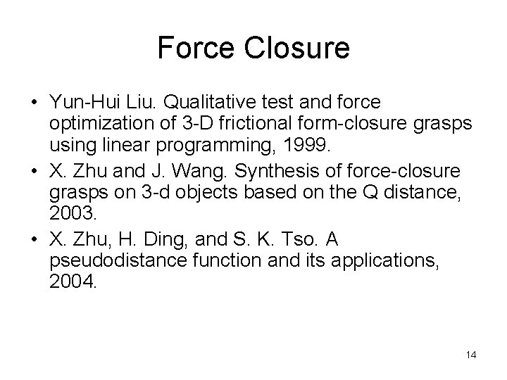 Force Closure • Yun-Hui Liu. Qualitative test and force optimization of 3 -D frictional