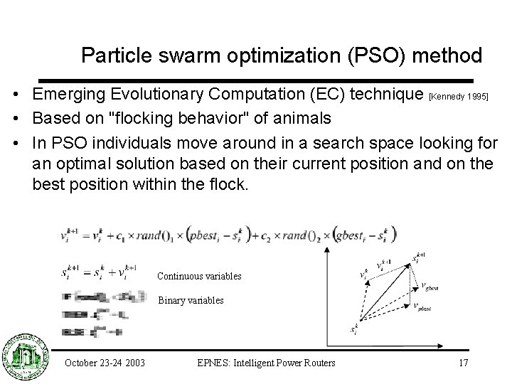 Particle swarm optimization (PSO) method • Emerging Evolutionary Computation (EC) technique [Kennedy 1995] •