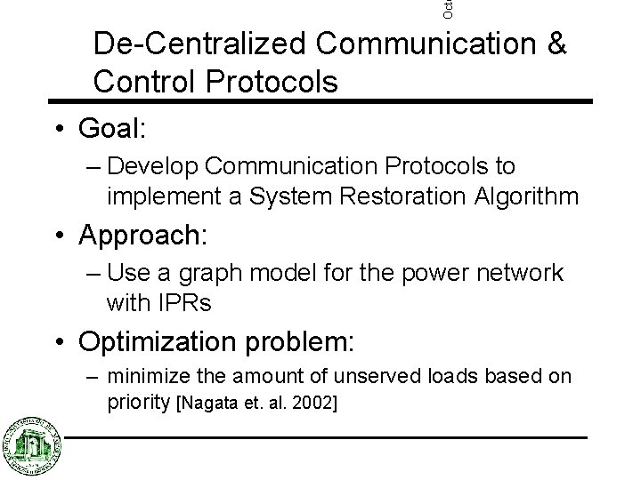 Oct De-Centralized Communication & Control Protocols • Goal: – Develop Communication Protocols to implement