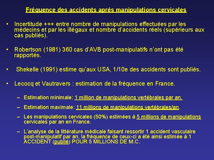 Fréquence des accidents après manipulations cervicales • Incertitude +++ entre nombre de manipulations effectuées