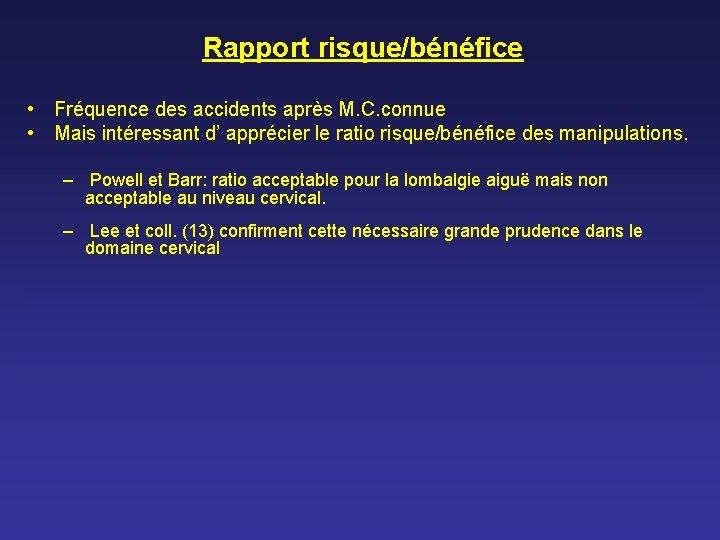 Rapport risque/bénéfice • Fréquence des accidents après M. C. connue • Mais intéressant d’