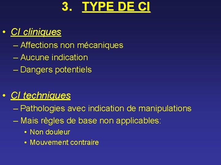 3. TYPE DE CI • CI cliniques – Affections non mécaniques – Aucune indication