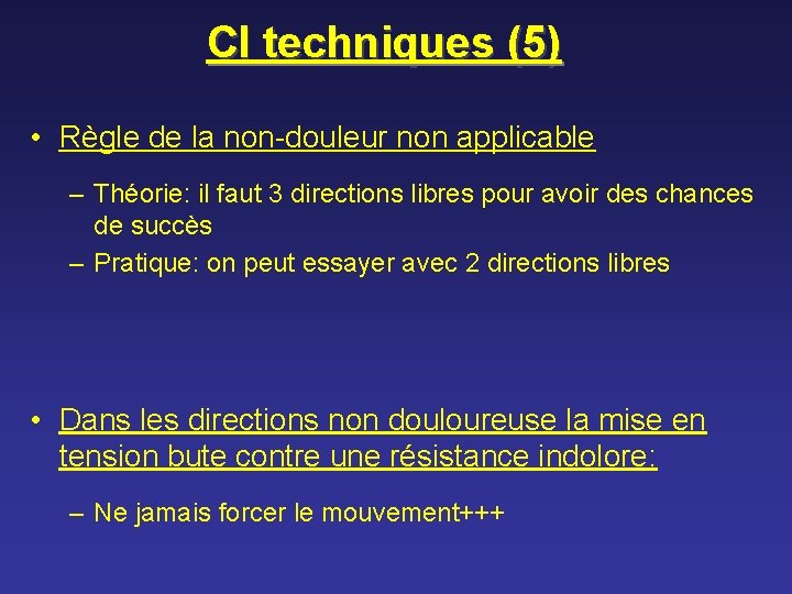 CI techniques (5) • Règle de la non-douleur non applicable – Théorie: il faut