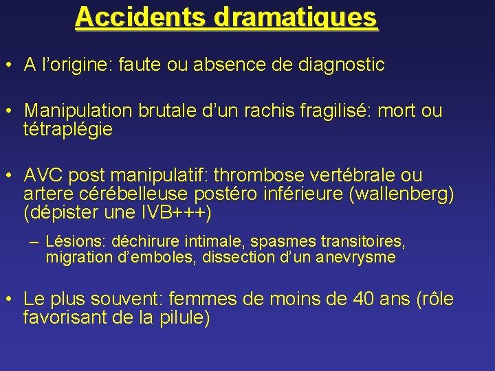 Accidents dramatiques • A l’origine: faute ou absence de diagnostic • Manipulation brutale d’un