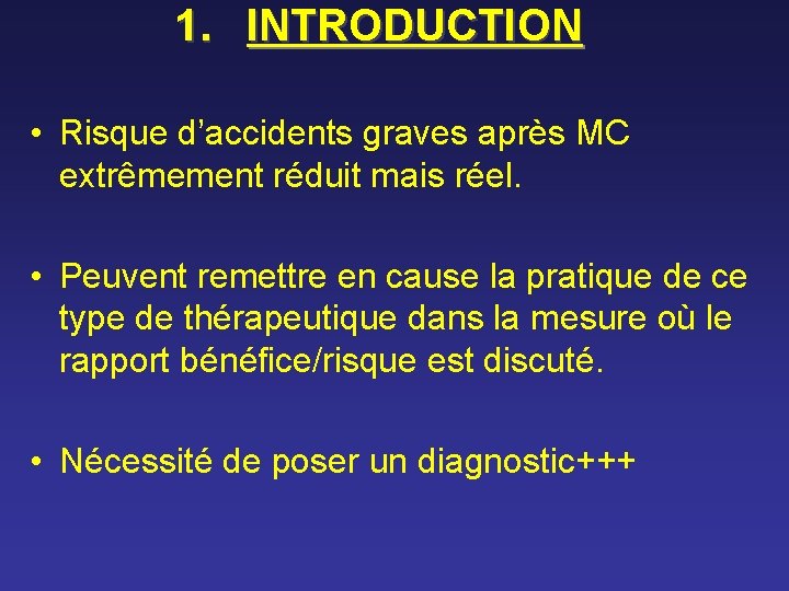 1. INTRODUCTION • Risque d’accidents graves après MC extrêmement réduit mais réel. • Peuvent