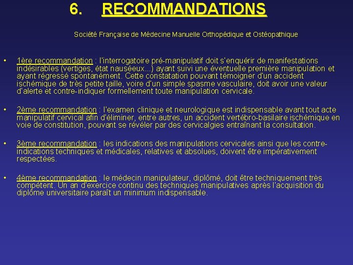 6. RECOMMANDATIONS Société Française de Médecine Manuelle Orthopédique et Ostéopathique • 1ère recommandation :