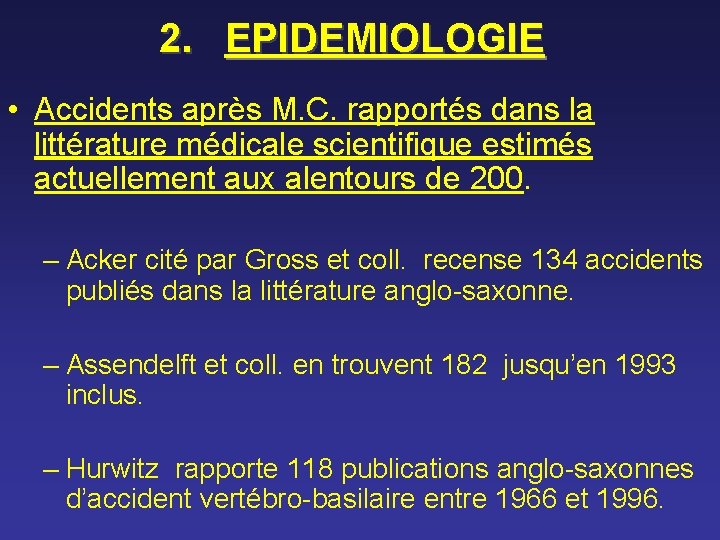 2. EPIDEMIOLOGIE • Accidents après M. C. rapportés dans la littérature médicale scientifique estimés