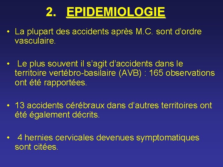2. EPIDEMIOLOGIE • La plupart des accidents après M. C. sont d’ordre vasculaire. •