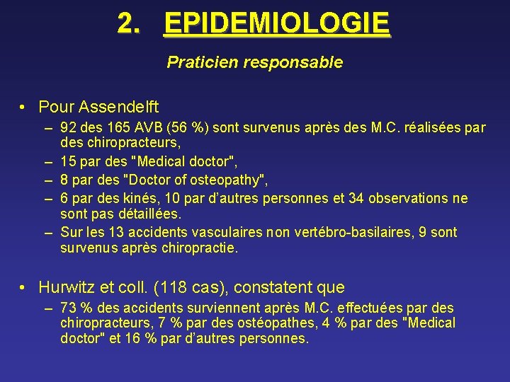 2. EPIDEMIOLOGIE Praticien responsable • Pour Assendelft – 92 des 165 AVB (56 %)