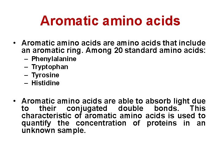 Aromatic amino acids • Aromatic amino acids are amino acids that include an aromatic
