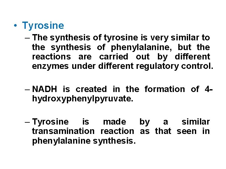  • Tyrosine – The synthesis of tyrosine is very similar to the synthesis