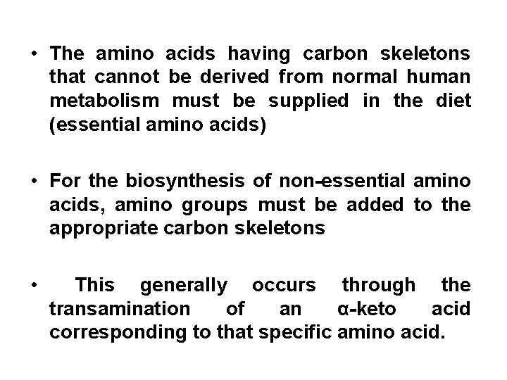  • The amino acids having carbon skeletons that cannot be derived from normal