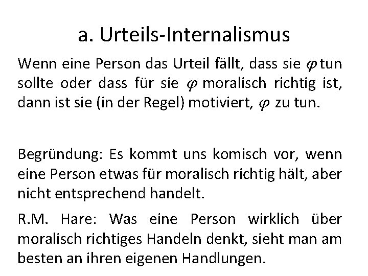 a. Urteils-Internalismus Wenn eine Person das Urteil fällt, dass sie tun sollte oder dass