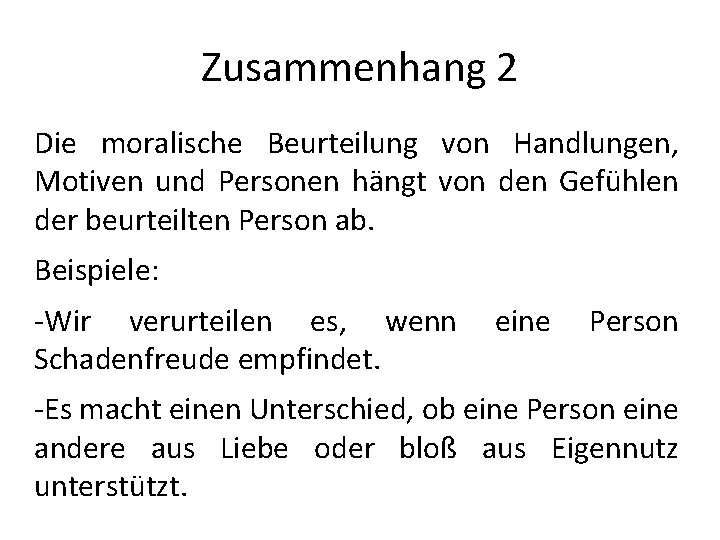 Zusammenhang 2 Die moralische Beurteilung von Handlungen, Motiven und Personen hängt von den Gefühlen