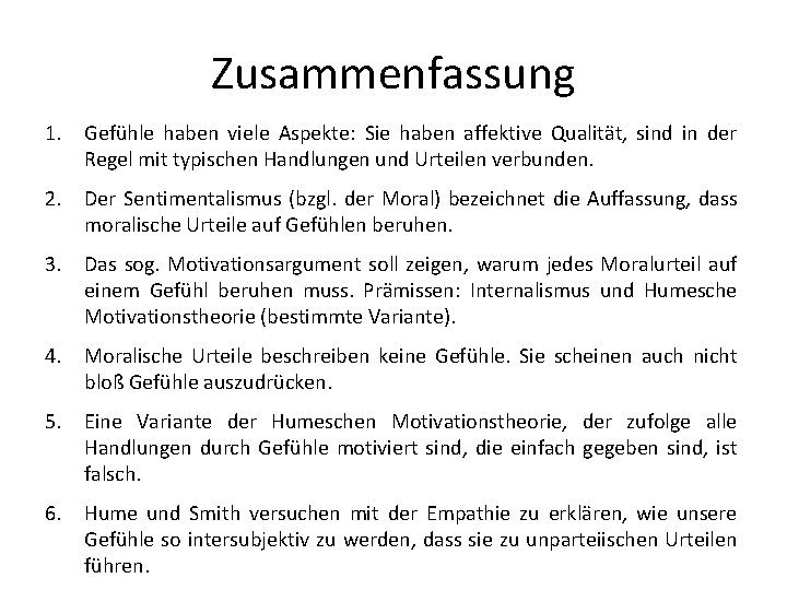 Zusammenfassung 1. Gefühle haben viele Aspekte: Sie haben affektive Qualität, sind in der Regel