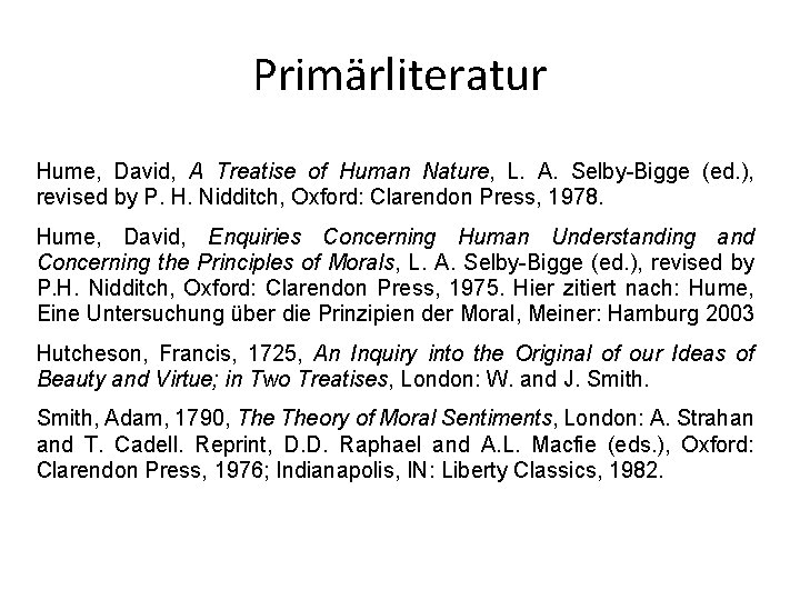 Primärliteratur Hume, David, A Treatise of Human Nature, L. A. Selby-Bigge (ed. ), revised