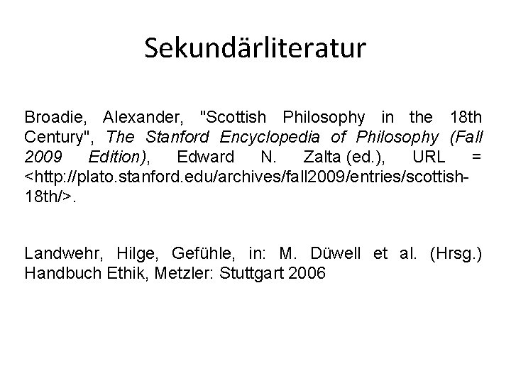 Sekundärliteratur Broadie, Alexander, "Scottish Philosophy in the 18 th Century", The Stanford Encyclopedia of