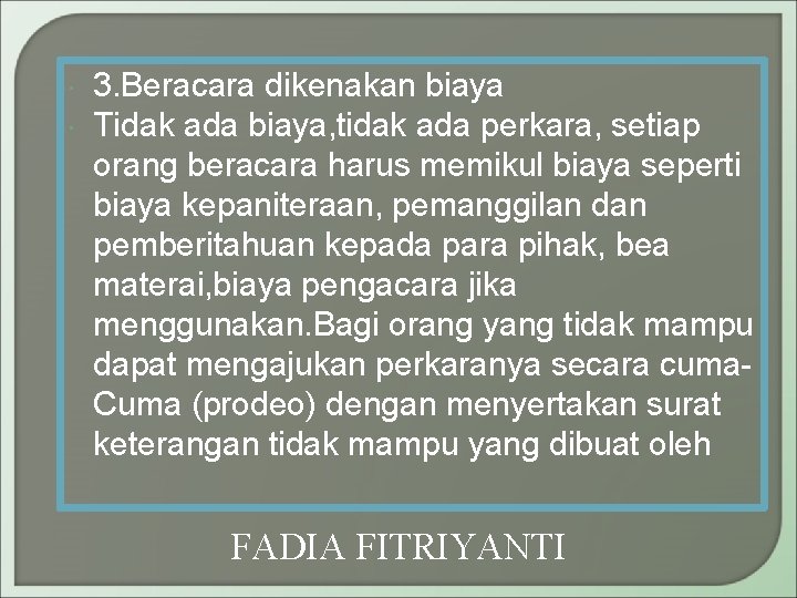  3. Beracara dikenakan biaya Tidak ada biaya, tidak ada perkara, setiap orang beracara