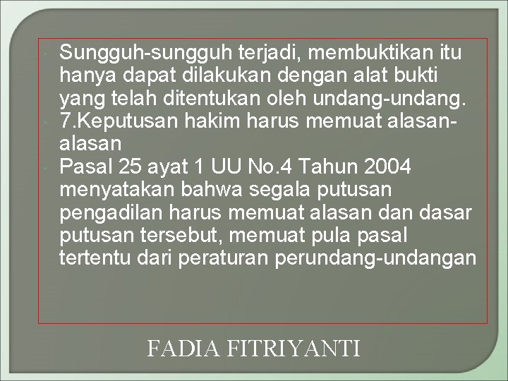  Sungguh-sungguh terjadi, membuktikan itu hanya dapat dilakukan dengan alat bukti yang telah ditentukan