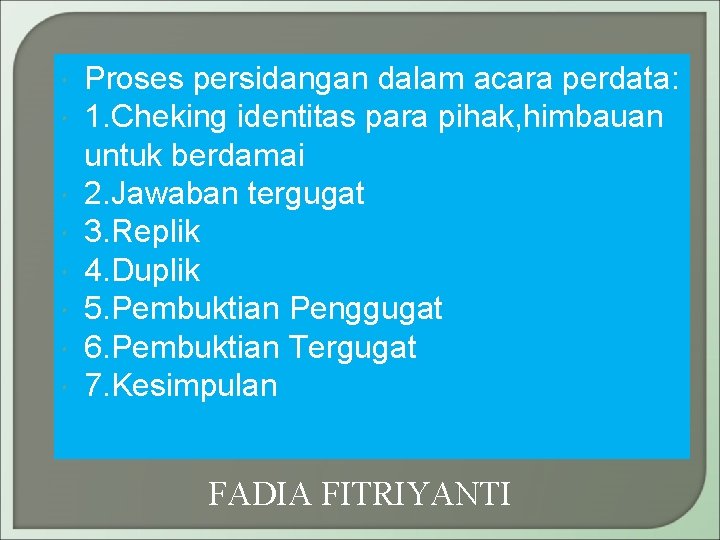  Proses persidangan dalam acara perdata: 1. Cheking identitas para pihak, himbauan untuk berdamai