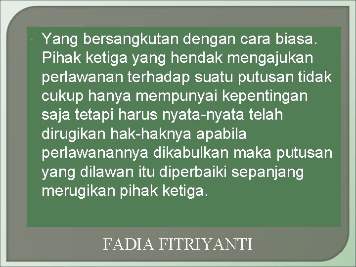  Yang bersangkutan dengan cara biasa. Pihak ketiga yang hendak mengajukan perlawanan terhadap suatu