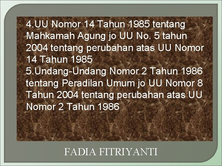  4. UU Nomor 14 Tahun 1985 tentang Mahkamah Agung jo UU No. 5
