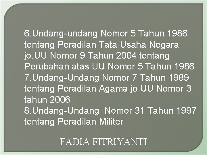  6. Undang-undang Nomor 5 Tahun 1986 tentang Peradilan Tata Usaha Negara jo. UU