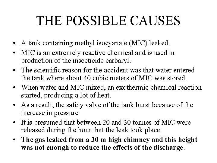 THE POSSIBLE CAUSES • A tank containing methyl isocyanate (MIC) leaked. • MIC is