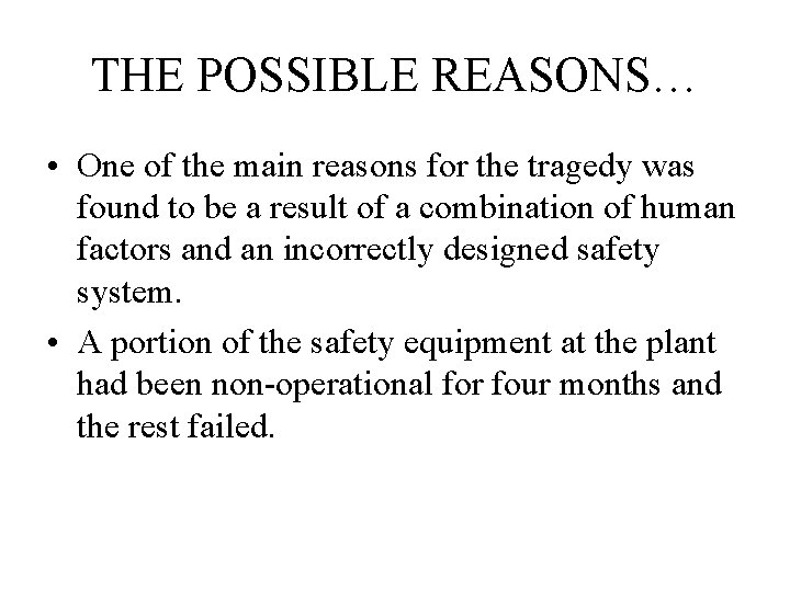 THE POSSIBLE REASONS… • One of the main reasons for the tragedy was found