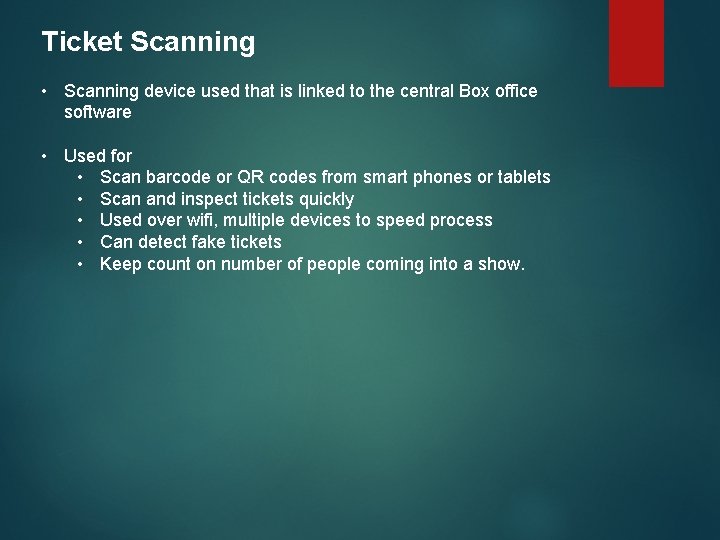 Ticket Scanning • Scanning device used that is linked to the central Box office