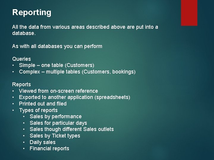 Reporting All the data from various areas described above are put into a database.