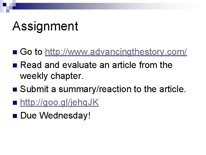 Assignment Go to http: //www. advancingthestory. com/ n Read and evaluate an article from