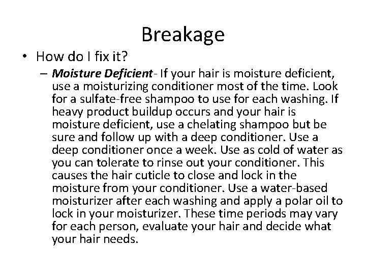  • How do I fix it? Breakage – Moisture Deficient- If your hair