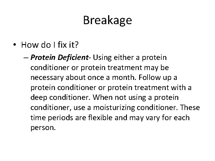 Breakage • How do I fix it? – Protein Deficient- Using either a protein