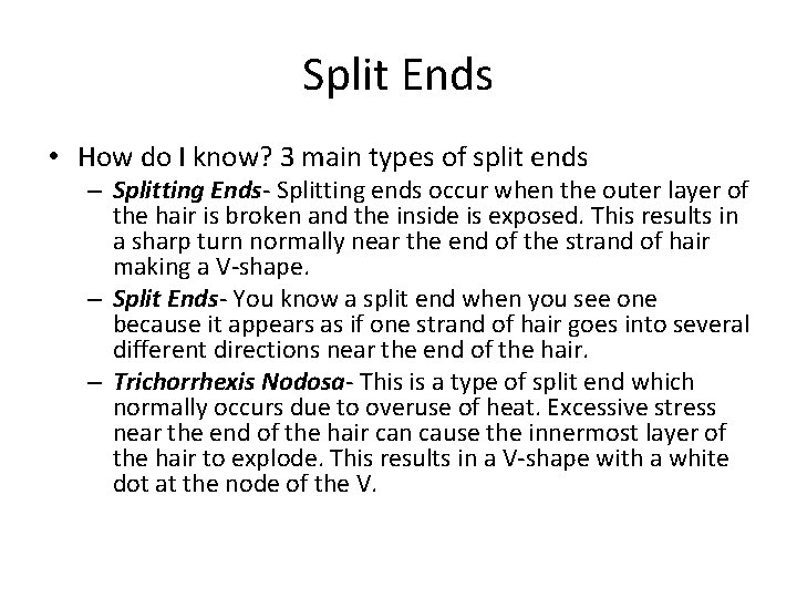 Split Ends • How do I know? 3 main types of split ends –