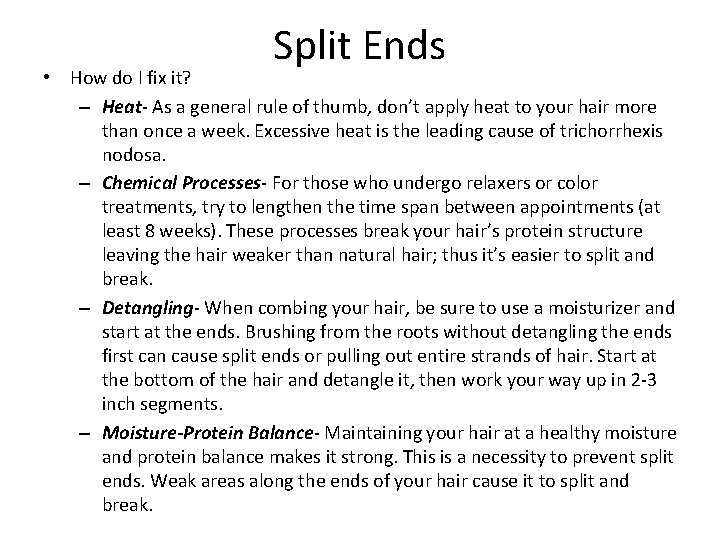 Split Ends • How do I fix it? – Heat- As a general rule