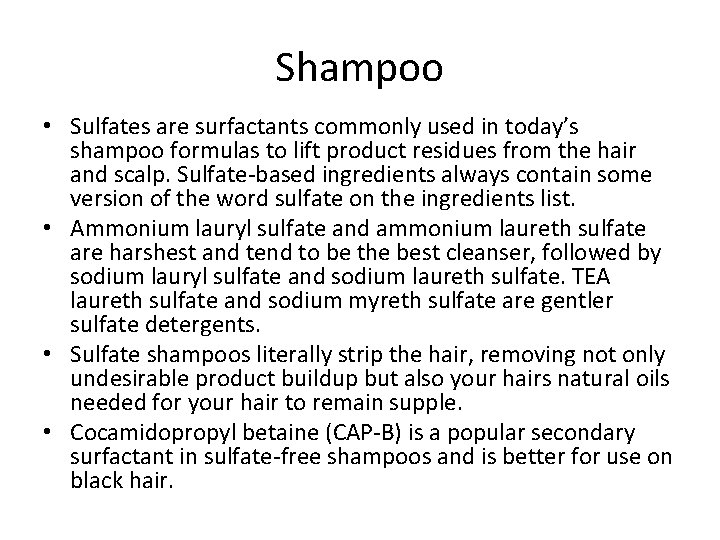 Shampoo • Sulfates are surfactants commonly used in today’s shampoo formulas to lift product