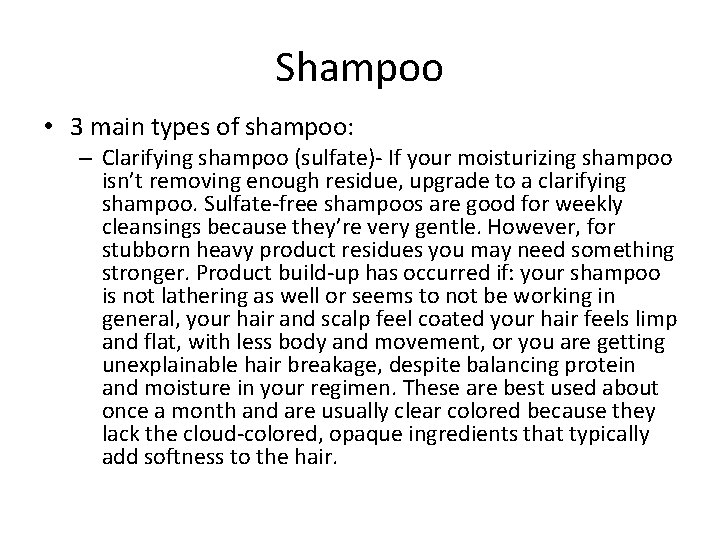 Shampoo • 3 main types of shampoo: – Clarifying shampoo (sulfate)- If your moisturizing