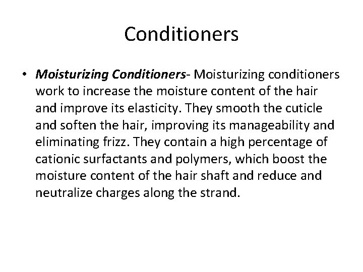 Conditioners • Moisturizing Conditioners- Moisturizing conditioners work to increase the moisture content of the