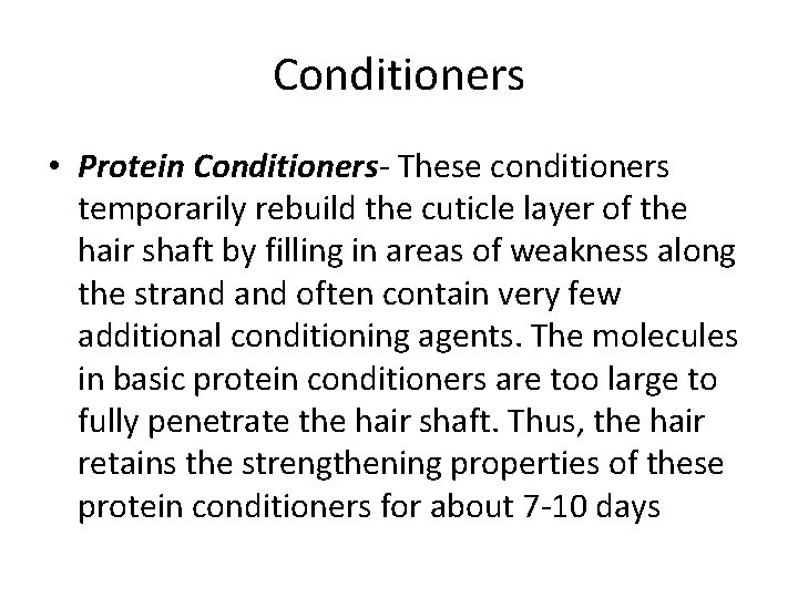 Conditioners • Protein Conditioners- These conditioners temporarily rebuild the cuticle layer of the hair