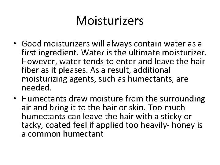 Moisturizers • Good moisturizers will always contain water as a first ingredient. Water is