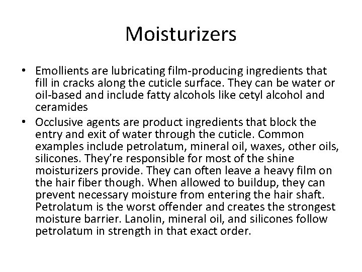 Moisturizers • Emollients are lubricating film-producing ingredients that fill in cracks along the cuticle