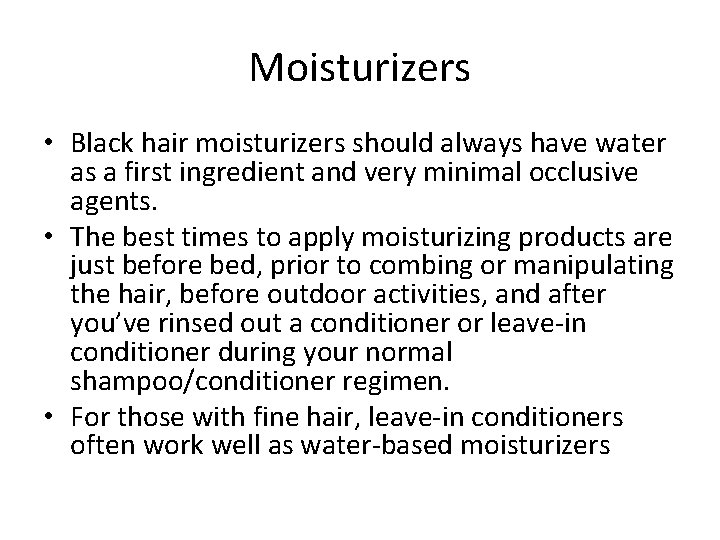 Moisturizers • Black hair moisturizers should always have water as a first ingredient and