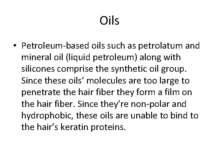 Oils • Petroleum-based oils such as petrolatum and mineral oil (liquid petroleum) along with