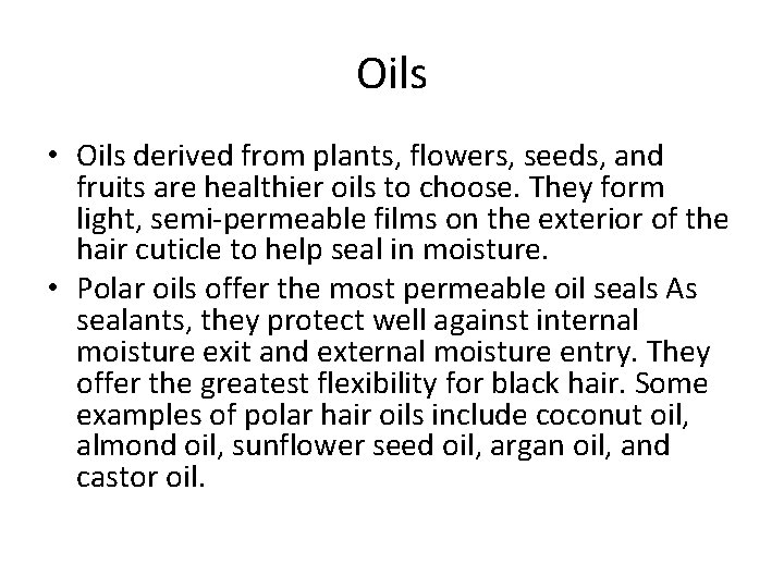 Oils • Oils derived from plants, flowers, seeds, and fruits are healthier oils to