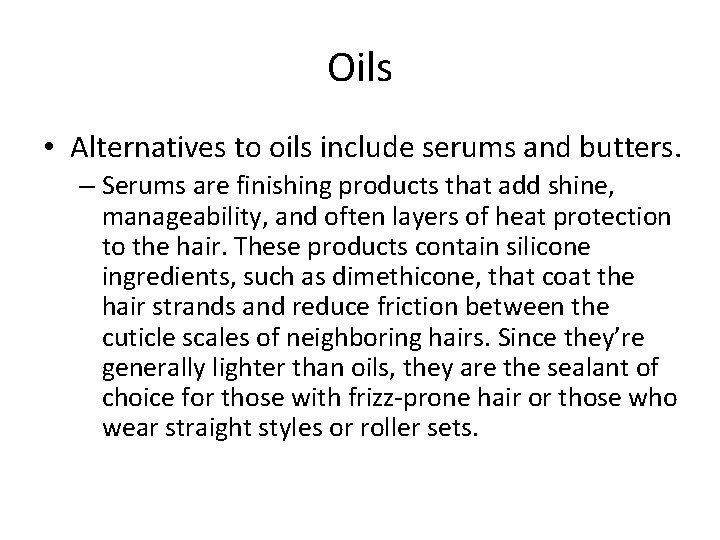 Oils • Alternatives to oils include serums and butters. – Serums are finishing products