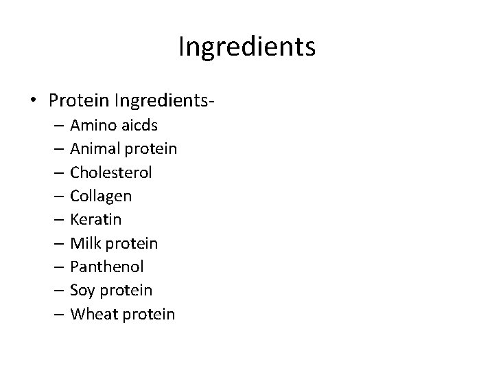 Ingredients • Protein Ingredients– Amino aicds – Animal protein – Cholesterol – Collagen –